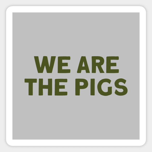 We Are The Pigs, green Sticker by Perezzzoso